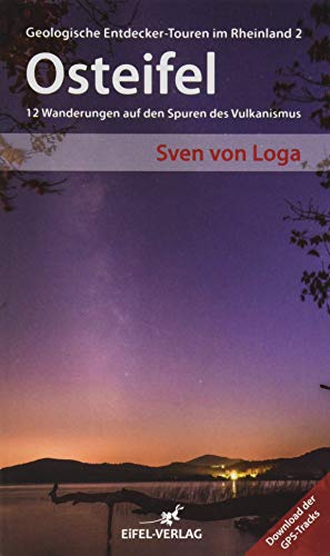 Osteifel: 12 Wanderungen auf den Spuren des Vulkanismus (Geologische Entdecker-Touren im Rheinland)
