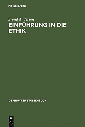 Einführung in die Ethik: De Gruyter Studienbuch von de Gruyter