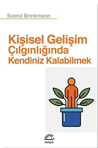 Kişisel Gelişim Çılgınlığında Kendiniz Kalabilmek von İletişim Yayınları