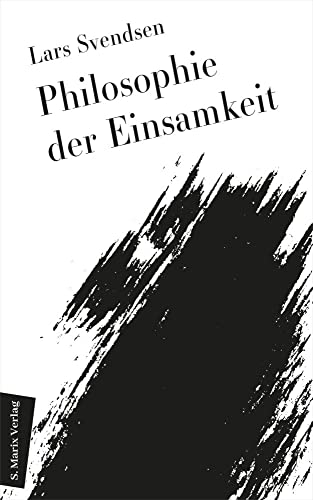 Philosophie der Einsamkeit: Aus dem Norwegischen von Daniela Stilzebach (Neue Philosophie)