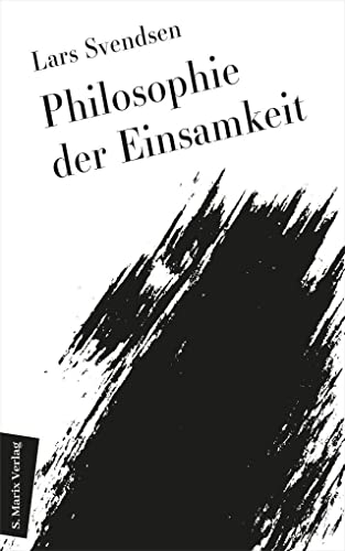 Philosophie der Einsamkeit: Aus dem Norwegischen von Daniela Stilzebach (Neue Philosophie) von Berlin University Press