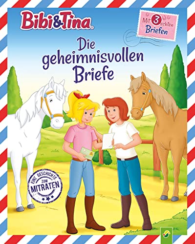 Bibi & Tina Die geheimnisvollen Briefe: Mit 3 echten Briefen. Eine Geschichte zum Mitraten für Kinder ab 4 Jahren.