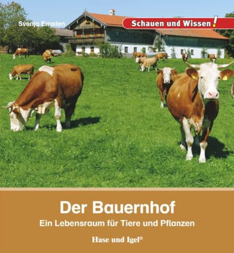 Der Bauernhof: Schauen und Wissen!: Ein Lebensraum für Tiere und Pflanzen von Hase und Igel Verlag GmbH