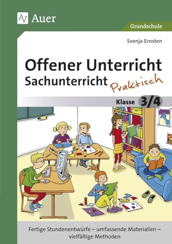 Offener Unterricht Sachunterricht - praktisch 3/4: Fertige Stundenentwürfe - umfassende Materialien - vielfältige Methoden (3. und 4. Klasse) (Offener Unterricht - praktisch) von Auer Verlag i.d.AAP LW