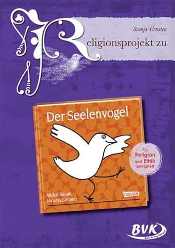 Religionsprojekt zu Der Seelenvogel: 2./3. Klasse. Zum Buch von Michal Snunit (Religionsprojekte)
