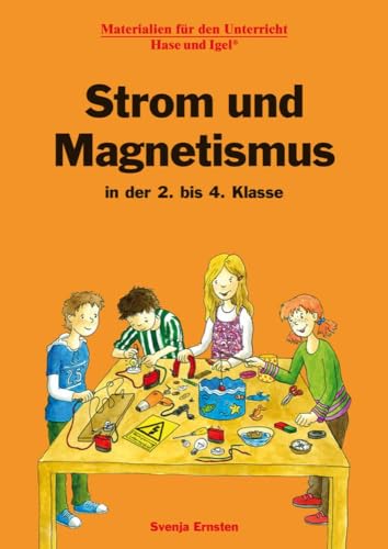 Strom und Magnetismus in der 2. bis 4. Klasse: Materialien für den Unterricht von Hase und Igel Verlag GmbH