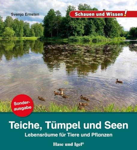 Teiche, Tümpel und Seen / Sonderausgabe: Schauen und Wissen! (Schauen und Wissen! Heftausgaben)