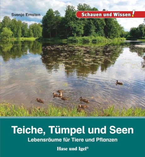 Teiche, Tümpel und Seen: Schauen und Wissen! von Hase und Igel Verlag GmbH