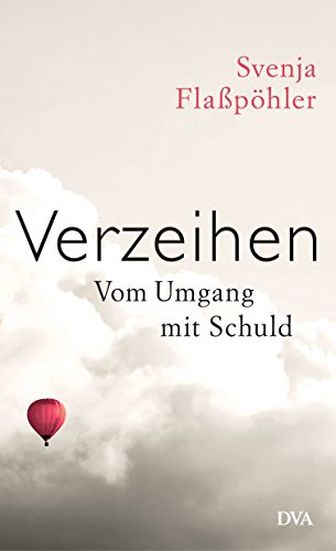 Verzeihen: Vom Umgang mit Schuld von DVA Dt.Verlags-Anstalt