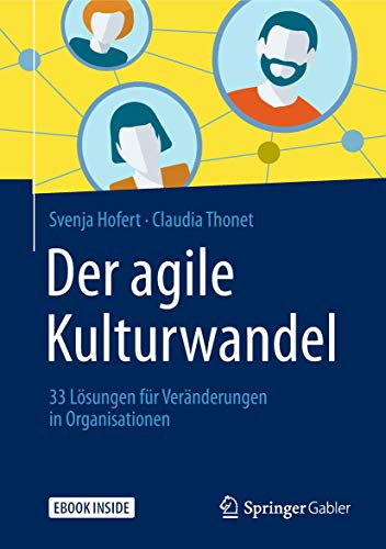 Der agile Kulturwandel: 33 Lösungen für Veränderungen in Organisationen von Springer