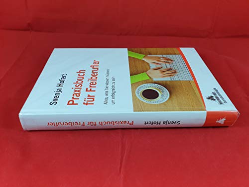 Praxisbuch für Freiberufler: Alles, was Sie wissen müssen, um erfolgreich zu sein