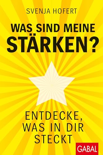 Was sind meine Stärken?: Entdecke, was in dir steckt (Dein Erfolg) von GABAL Verlag GmbH