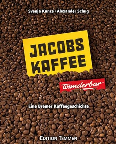 Jacobs-Kaffee ... wunderbar!: Eine Bremer Kaffeegeschichte von Edition Temmen