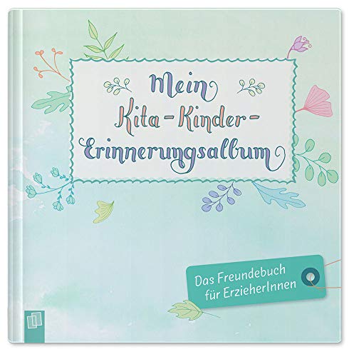 Kleine Kita-Helfer: Mein Kita-Kinder-Erinnerungsalbum: Das Freundebuch für Erzieher und Erzieherinnen