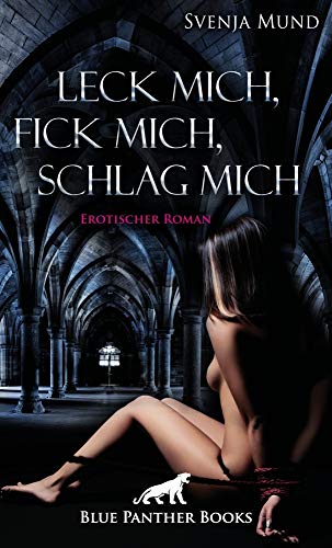 Leck mich, fick mich, schlag mich | Erotischer Roman: Allein mit dem fremden Mann auf einer griechischen Insel ... von Blue Panther Books