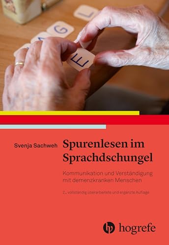 Spurenlesen im Sprachdschungel: Kommunikation und Verständigung mit demenzkranken Menschen von HOGREFE (VORM. VERLAG HANS HUBER )