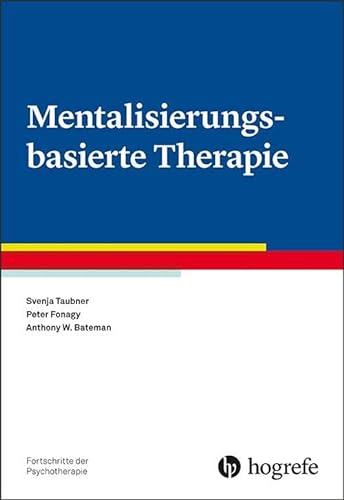 Mentalisierungsbasierte Therapie (Fortschritte der Psychotherapie)