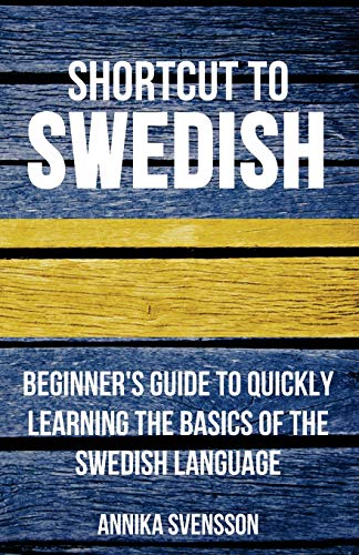 Shortcut to Swedish: Beginner's Guide to Quickly Learning the Basics of the Swedish Language von Wolfedale Press