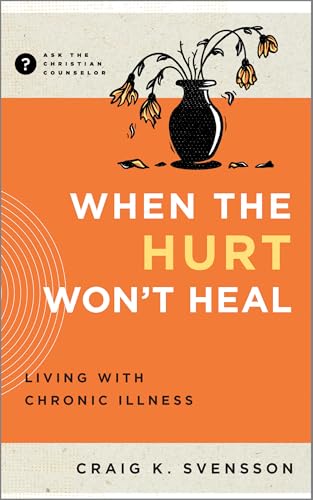 When the Hurt Won't Heal: Living with Chronic Illness (Ask the Christian Counselor) von New Growth Press