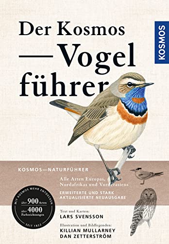 Der Kosmos Vogelführer: Alle Arten Europas, Nordafrikas und Vorderasiens. Erweiterte und stark aktualisierte Neuausgabe. Über 900 Arten, über 4000 Farbzeichnungen. Empfohlen von NABU und DO-G. von Kosmos