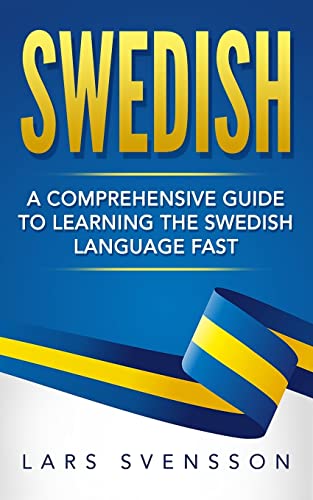 Swedish: A Comprehensive Guide to Learning the Swedish Language Fast von CREATESPACE