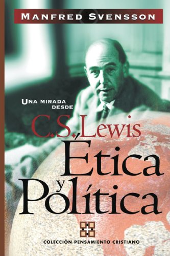Etica y Politica: Una Mirada desde C. S. Lewis von Editorial Clie