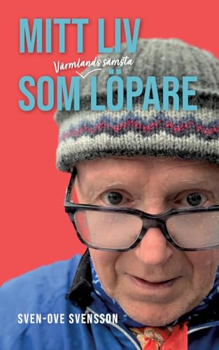 Mitt liv som Värmlands sämsta löpare: Tänkebok för nybörjare, endorfinjägare och gatuplockare
