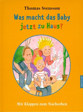 Was macht das Baby jetzt zu Haus? von Dressler,