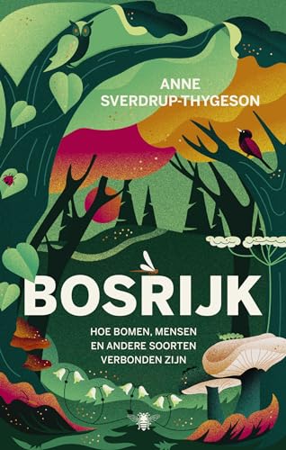 Bosrijk: hoe bomen, mensen en andere soorten verbonden zijn von De Bezige Bij