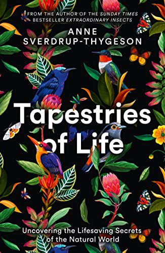 Tapestries of Life: Uncovering the Lifesaving Secrets of the Natural World von Harper Collins Publ. UK
