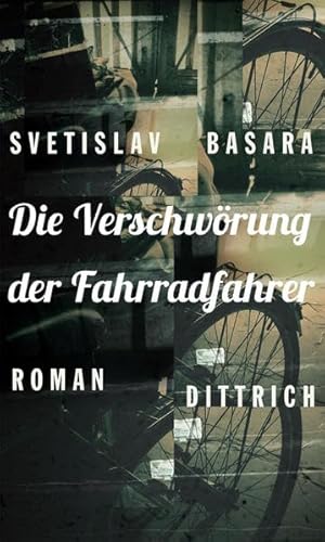 Die Verschwörung der Fahrradfahrer: Roman von Dittrich, Berlin