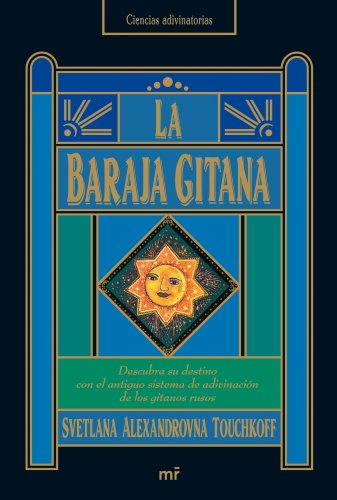 La baraja gitana : descubra su destino con el antiguo sistema de adivinación de los gitanos rusos (MR Prácticos, Band 1)