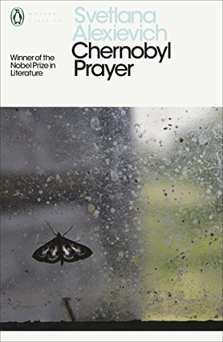 Chernobyl Prayer: Voices from Chernobyl (Penguin Modern Classics)