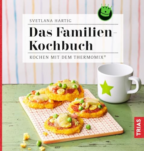 Das Familien-Kochbuch: Kochen mit dem Thermomix® von Trias