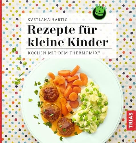 Rezepte für kleine Kinder: Kochen mit dem Thermomix®