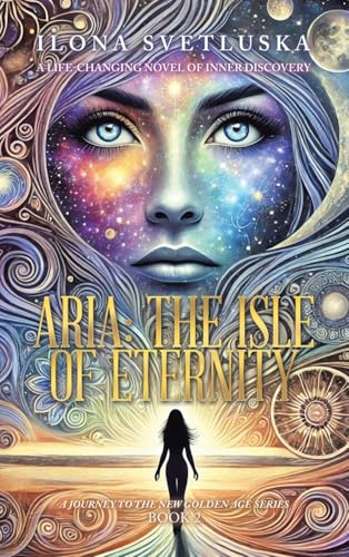Aria: The Isle of Eternity: A Journey to the New Golden Age Series von Balboa Press UK
