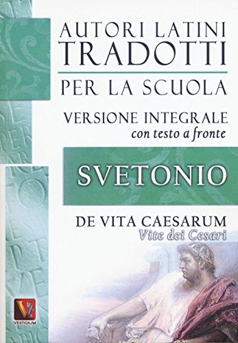 Vite dei Cesari-De vita Caesarum. Testo latino a fronte (Autori latini tradotti per la scuola)