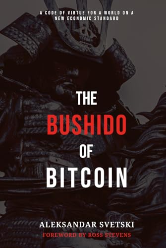 The Bushido of Bitcoin: A Code of Virtue for a World on a New Economic Standard von Contrapliant Productions