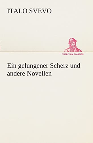 Ein gelungener Scherz und andere Novellen (TREDITION CLASSICS) von tredition
