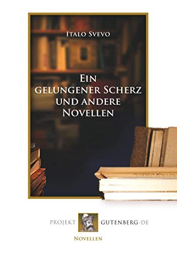 Ein gelungener Scherz und andere Novellen von Projekt Gutenberg