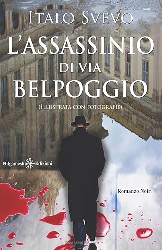 L’assassinio di via Belpoggio (Illustrata con fotografie)