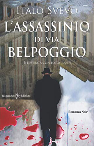 L’assassinio di via Belpoggio (Illustrata con fotografie) (GEŠTINANNA - Narrativa classica, Band 1)