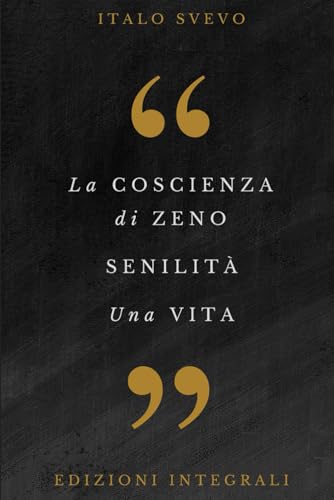 La coscienza di Zeno - Senilità - Una vita: Edizioni integrali von Independently published