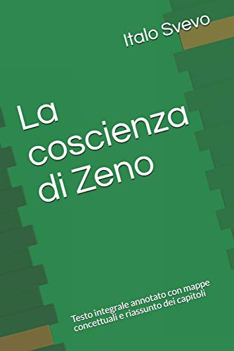 La coscienza di Zeno: Testo integrale annotato con mappe concettuali e riassunto dei capitoli La coscienza di Zeno: Testo integrale annotato con mappe concettuali e riassunto dei capitoli