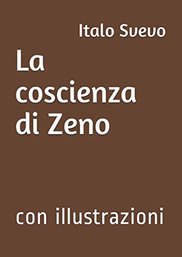 La coscienza di Zeno: con illustrazioni (I libri delle vacanze, Band 5) von Independently published