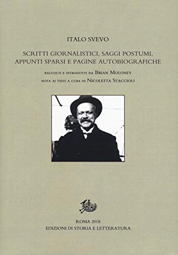 Scritti giornalistici, saggi postumi, appunti sparsi e pagine autobiografiche. Ediz. critica (Edizione nazionale opere di Italo Svevo)