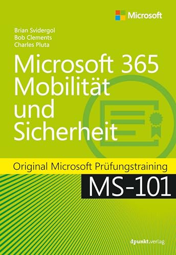 Microsoft 365 Mobilität und Sicherheit: Original Microsoft Prüfungstraining MS-101 von dpunkt.verlag GmbH