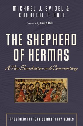The Shepherd of Hermas: A New Translation and Commentary (Apostolic Fathers Commentary Series)