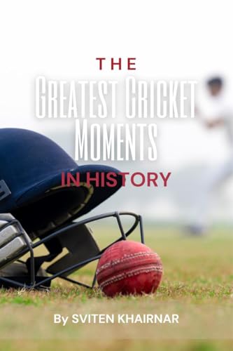 The Greatest Cricket Moments in History von Notion Press