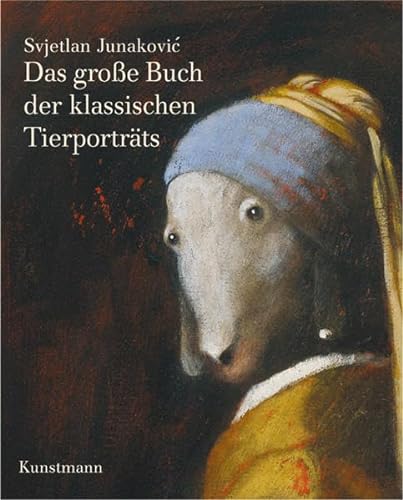 Das große Buch der klassischen Tierporträts von Kunstmann